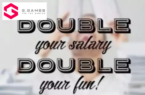 Double your salary